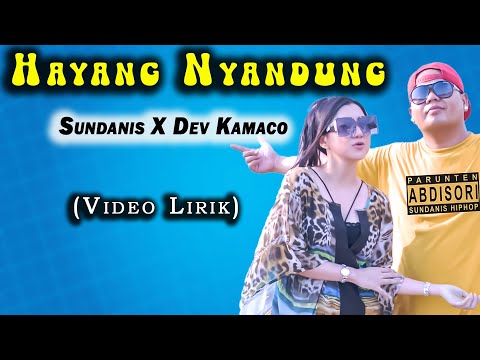 Sundanis X Dev Kamaco - Hayang Nyandung ( Video Lirik)