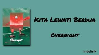 Download lagu Kita Lewati Berdua - Overnight | Lirik Lagu mp3