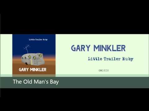 Gary Minkler - The Old Man's Bay