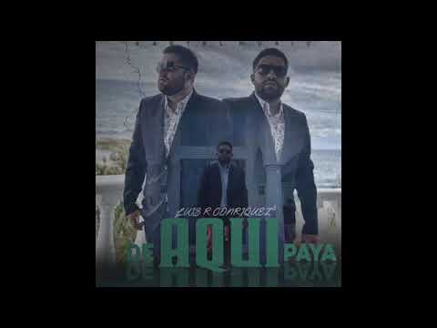de Aqui Paya  - Luis R Conriquez