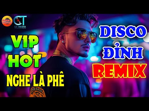 HOT HOT HOT NHẠC TRẺ DISCO REMIX SÔI ĐỘNG HAY ĐƯỢC YÊU THÍCH - NHẠC TRẺ 8X9X2K TOÀN BÀI HAY