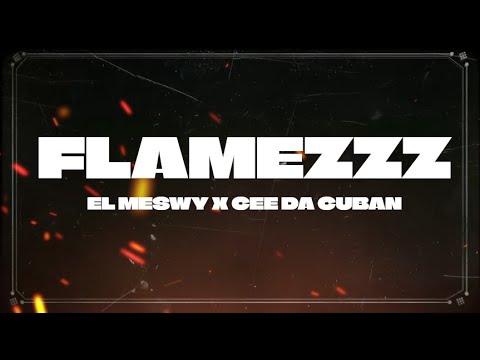 FLAMEZZZ - EL MESWY prod. Cee Da Cuban