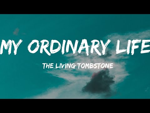 The Living Tombstone-My Ordinary Life (Lyrics Video)