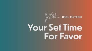 Your Set Time For Favor | Joel Osteen