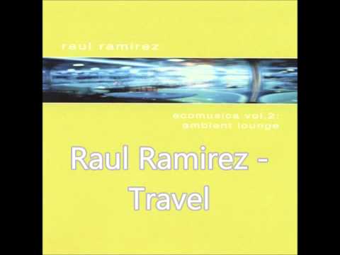 Raul Ramirez - Travel