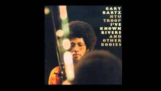 Gary Bartz NTU Troop - I've Known Rivers and Other Bodies (1973)