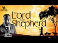 THE LORD IS MY SHEPHERD WITH APOSTLE JOSHUA SELMAN II04II12II2022