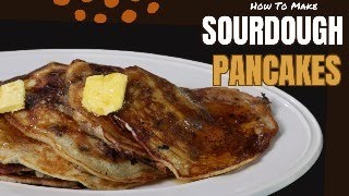 Your Sourdough Starter Deserves These Pancakes