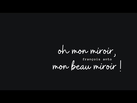 Oh mon miroir, mon beau miroir (François Anto, Eric Miller)