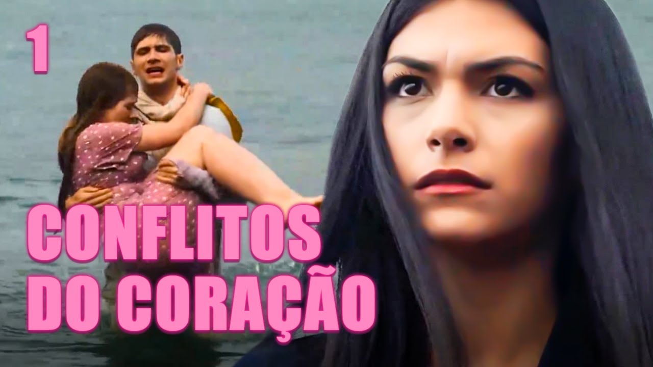 CONFLITOS DO CORAÇÃO | EPISÓDIO 1 | Drama - filmes e séries