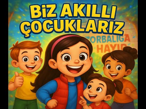 Biz Akıllı Çocuklarız – Neşeli Çocuk Şarkısı (Paylaşmak ve Oynamak Çok Güzel!)