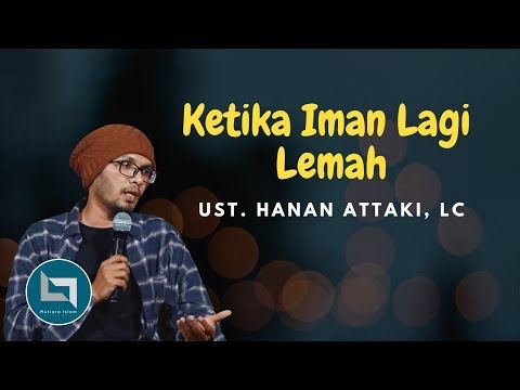 Ustadz Hanan Attaki Terbaru 2018 Dengarkan Ini Ketika Iman Lagi Menurun