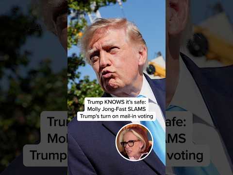 Trump KNOWS it's safe: Molly Jong-Fast SLAMS Trump's turn on mail-in voting