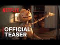 GUILLERMO DEL TORO'S PINOCCHIO | Official Teaser Trailer | Netflix