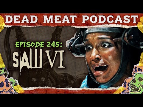 Saw VI (2009) | Dead Meat Podcast Ep. 245