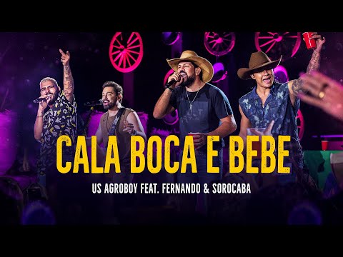 Us Agroboy - Cala Boca E Bebe feat. Fernando & Sorocaba (Clipe Oficial)