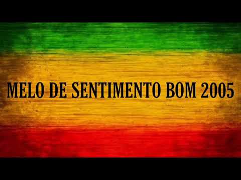 Melo de Sentimento Bom 2005 ( Limpo )