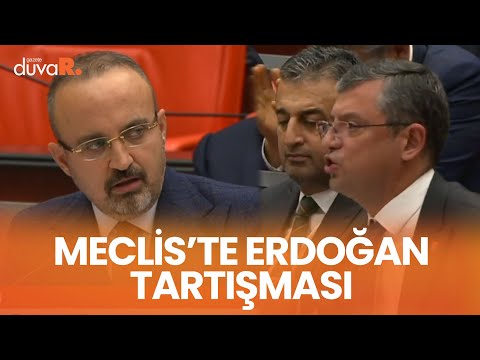 Meclis'te CHP'li Özgür Özel ve AK Partili Bülent Turan arasında "Erdoğan" tartışması!