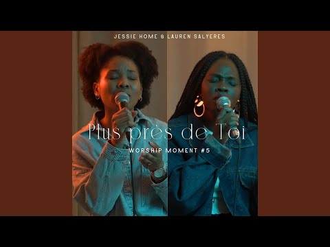 Plus près de Toi (Worship moment #5) (feat. Lauren Salyeres)