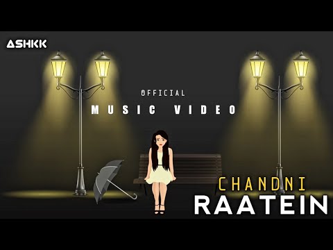 Ashkk - Chandni Raatein [Official Music Video]