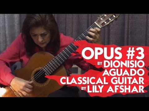 Opus #3 by Dionisio Aguado - Classical Guitar by Lily Afshar