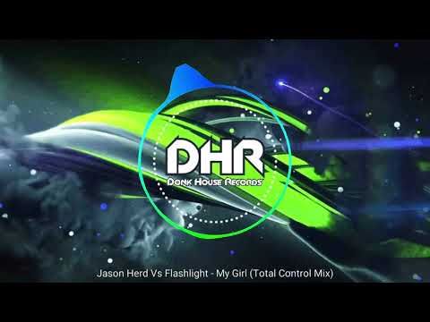Jason Herd Vs Flashlight - My Girl (Total Control Mix) - DHR
