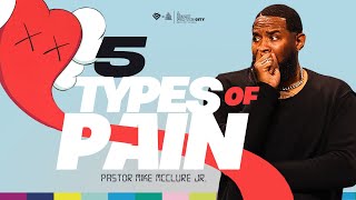 5 TYPES OF PAIN  // OUCH! Series  // Pastor Mike McClure,Jr.