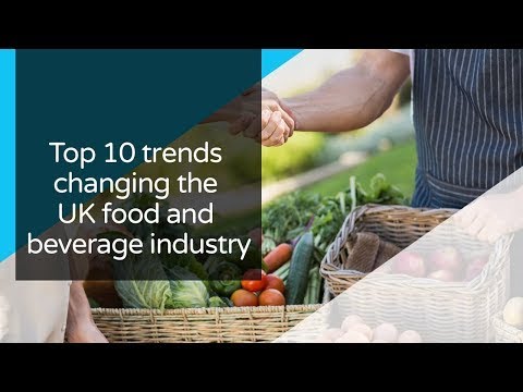 Top 10 trends changing the UK food and beverage industry