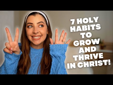 7 Holy Habits to Strengthen Your Relationship with God