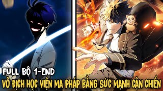 FULL BỘ 1-END | Vô Địch Học Viện Bằng Sức Mạnh cận Chiến - Pháp Sư Cận Chiến | Review Manhwa