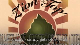 NATURALLY - Sunny Gets Blue + Dub