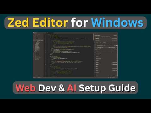 Zed Editor for Windows: Web Dev & AI Setup Guide