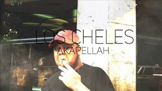 AKAPELLAH - LOS CHELES AKAPELLAH - LOS CHELES