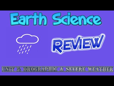 Earth Science Review Video 18 - Weather Unit 5 - Orographic Effect & Severe Weather