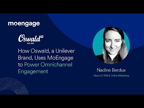How Oswald, a Unilever Brand, Uses MoEngage to Power Omnichannel Engagement