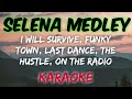 SELENA MEDLEY - I WILL SURVIVE, FUNKY TOWN, LAST DANCE, THE HUSTLE, ON THE RADIO (KARAOKE VERSION)