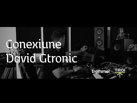 TROI presents: Conexiune with David Gtronic