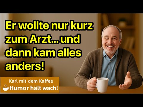 Er wollte nur kurz zum Arzt… und dann kam alles anders!