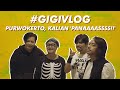 GIGIVLOG Purwokerto Kalian PANAAAASSSS