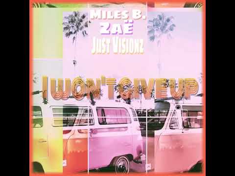 Miles B. - I Won’t Give Up Feat. Zaë & Just Visionz (Prod. By Tjdabeatman) (Audio)