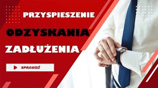 Jak przyspieszyć odzyskanie zadłużenia