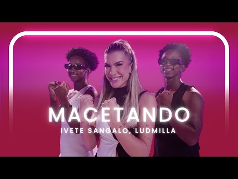Macetando (part. LUDMILLA)Ivete Sangalo