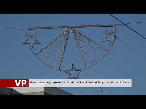 Ploieștiul se pregătește de Sărbători! Iluminatul festiv și Târgul de Crăciun, în lucru