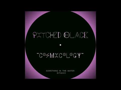 Pitched Black -   Cosmicology ( SITW005 )