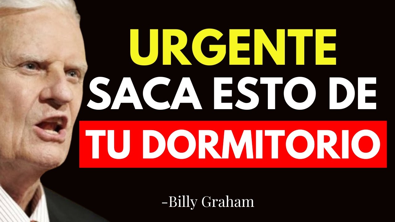 9 Cosas que Debes SACAR del DORMITORIO de TU CASA, SEGÚN LA BIBLIA (No lo Ignores) - Billy Graham
