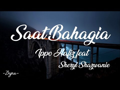 Ippo Hafiz ft. Sheryl Shazwanie - Saat Bahagia (Lirik Video)