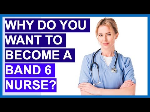 Why Do You Want To Become A BAND 6 NURSE? (Interview Question and ANSWER!)