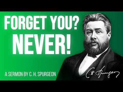 Forget Thee I will Not (Isaiah 44:21) - Charles Spurgeon Sermon