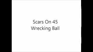 Scars On 45 - Wrecking Ball (Miley Cyrus Cover)