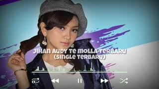 Download lagu TE MOLLA BY COVER JIHAN AUDY TERBARU 2020... mp3